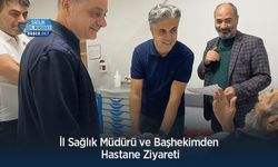 İl Sağlık Müdürü ve Başhekimden Hastane Ziyareti