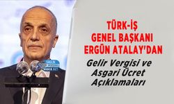 TÜRK-İŞ Genel Başkanı Ergün Atalay'dan Gelir Vergisi ve Asgari Ücret Açıklamaları