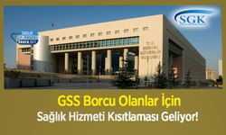 GSS Borcu Olanlar İçin Sağlık Hizmeti Kısıtlaması Geliyor!