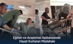 Eğitim ve Araştırma Hastanesinde Hayat Kurtaran Müdahale