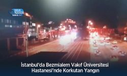 İstanbul'da Bezmialem Vakıf Üniversitesi Hastanesi'nde Korkutan Yangın