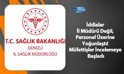 İddialar İl Müdürü Değil, Personel Üzerine Yoğunlaştı! Müfettişler İncelemeye Başladı