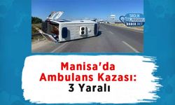 Manisa'da Ambulans Kazası: 3 Yaralı