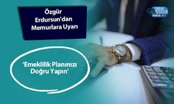 Özgür Erdursun'dan Memurlara Uyarı: ‘Emeklilik Planınızı Doğru Yapın’