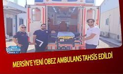 Mersin’e Yeni Obez Ambulans Tahsis Edildi