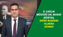 İl Sağlık Müdürü Dr. Murat Ağırtaş, Daire Başkanı Olarak Atandı