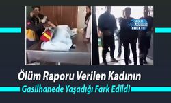 Ölüm Raporu Verilen Kadının Gasilhanede Yaşadığı Fark Edildi