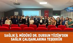 Sağlık İl Müdürü Dr. Dursun Tüzün'den Sağlık Çalışanlarına Teşekkür