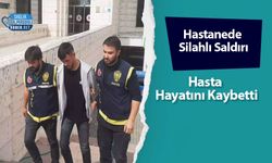 Hastanede Silahlı Saldırı: Hasta Hayatını Kaybetti