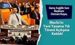 Genç Sağlık Sen Başkanı Osman Kaya, Meclis'in Yeni Yasama Yılı Töreni Açılışına Katıldı!