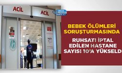 Bebek Ölümleri Soruşturmasında Ruhsatı İptal Edilen Hastane Sayısı 10’a Yükseldi