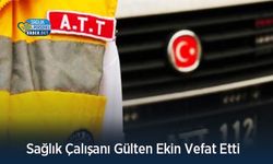 Sağlık Çalışanı Gülten Ekin Vefat Etti