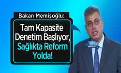 Bakan Memişoğlu: Tam Kapasite Denetim Başlıyor, Sağlıkta Reform Yolda!