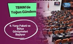 TBMM'de Yoğun Gündem: 9. Yargı Paketi ve Bütçe Görüşmeleri Başlıyor