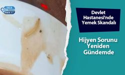 Devlet Hastanesi'nde Yemek Skandalı: Hijyen Sorunu Yeniden Gündemde