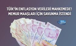 TÜİK’in Enflasyon Verileri Mahkemede! Memur Maaşları İçin Savunma İstendi