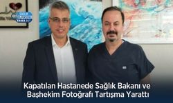 Kapatılan Hastanede Sağlık Bakanı ve Başhekim Fotoğrafı Tartışma Yarattı