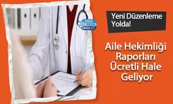 Aile Hekimliği Raporları Ücretli Hale Geliyor: Yeni Düzenleme Yolda!