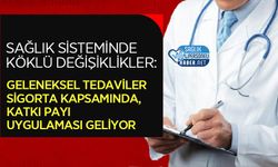 Sağlık Sisteminde Köklü Değişiklikler: Geleneksel Tedaviler Sigorta Kapsamında, Katkı Payı Uygulaması Geliyor