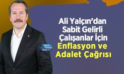 Ali Yalçın’dan Sabit Gelirli Çalışanlar İçin Enflasyon ve Adalet Çağrısı