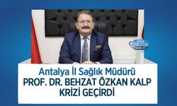 Antalya İl Sağlık Müdürü Prof. Dr. Behzat Özkan Kalp Krizi Geçirdi