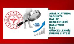 Aralık Ayında Sağlıkta Kalite Denetimleri Başlıyor! İşte Güncellenmiş Kurum Listesi