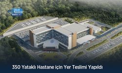 350 Yataklı Hastane için Yer Teslimi Yapıldı