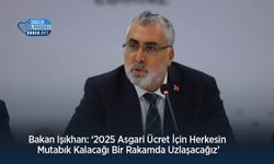 Bakan Işıkhan: ‘2025 Asgari Ücret İçin Herkesin Mutabık Kalacağı Bir Rakamda Uzlaşacağız’