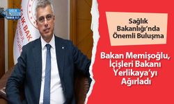 Sağlık Bakanlığı’nda Önemli Buluşma: Bakan Memişoğlu, İçişleri Bakanı Yerlikaya’yı Ağırladı