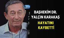 Başhekim Dr. Yalçın Karakaş Hayatını Kaybetti