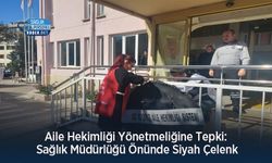 Aile Hekimliği Yönetmeliğine Tepki: Sağlık Müdürlüğü Önünde Siyah Çelenk