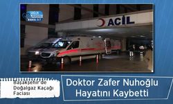 Başakşehir'de Doğalgaz Kaçağı Faciası: Doktor Zafer Nuhoğlu Hayatını Kaybetti