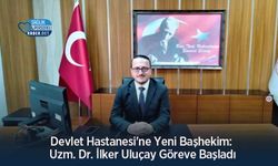 Devlet Hastanesi'ne Yeni Başhekim: Uzm. Dr. İlker Uluçay Göreve Başladı