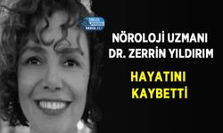 Nöroloji Uzmanı Dr. Zerrin Yıldırım Hayatını Kaybetti