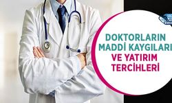 Doktorların Maddi Kaygıları ve Yatırım Tercihleri