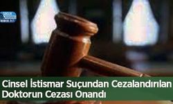 Cinsel İstismar Suçundan Cezalandırılan Doktorun Cezası Onandı