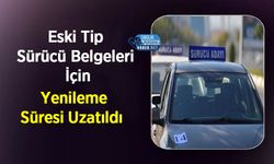 Eski Tip Sürücü Belgeleri İçin Yenileme Süresi Uzatıldı