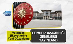 Vatandaş Şikayetlerine Yeni Düzenleme: Cumhurbaşkanlığı Genelgesi Yayınlandı