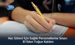 Hac Görevi İçin Sağlık Personellerine Sınav: 81 İlden Yoğun Katılım