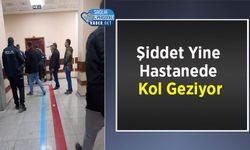 Şiddet Yine Hastanede Kol Geziyor