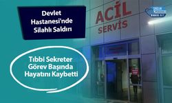 Devlet Hastanesi'nde Silahlı Saldırı: Tıbbi Sekreter Görev Başında Hayatını Kaybetti