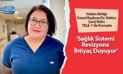 Hekim Birliği Genel Başkanı Dr. Hatice Çerçi Balcı TELE-1’de Konuştu: ‘Sağlık Sistemi Revizyona İhtiyaç Duyuyor’