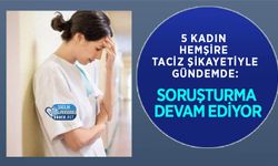 5 Kadın Hemşire Taciz Şikayetiyle Gündemde: Soruşturma Devam Ediyor