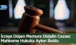 İcraya Düşen Memura Disiplin Cezası: Mahkeme Hukuka Aykırı Buldu