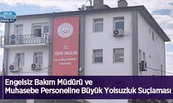 Engelsiz Bakım Müdürü ve Muhasebe Personeline Büyük Yolsuzluk Suçlaması