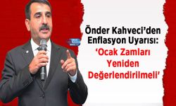 Önder Kahveci’den Enflasyon Uyarısı: ‘Ocak Zamları Yeniden Değerlendirilmeli'