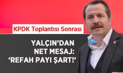 KPDK Toplantısı Sonrası Yalçın’dan Net Mesaj: ‘Refah Payı Şart!’