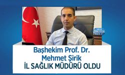 Başhekim Prof. Dr. Mehmet Şirik İl Sağlık Müdürü Oldu