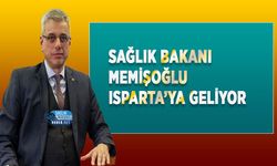 Sağlık Bakanı Kemal Memişoğlu Isparta’ya Geliyor