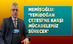 Memişoğlu: ‘Yenidoğan Çetesi'ne Karşı Mücadelemiz Sürecek’